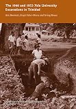 The 1946 And 1953 Yale University Excavations In Trinidad Vol 92 Yale University Publications In Anthropology