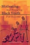 Motivating and Preparing Black Youth for Success