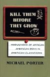 Kill Them Before They Grow: Misdiagnosis of African American Boys in American Classrooms