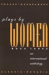 Plays by Women III (Plays by Women Vol. 3)