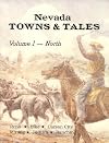 Nevada Towns and Tales: Vol 1 - North