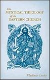 The Mystical Theology Of The Eastern Church