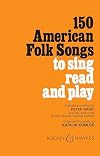 150 American Folk Songs: To Sing, Read and Play