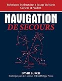Navigation De Secours: Techniques Exploratoires %C3%A0 L'usage Du Marin Curieux Et Prudent