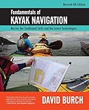 Fundamentals Of Kayak Navigation Master The Traditional Skills And The Latest Technologies Revised Fourth Edition