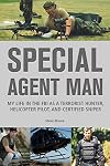 Special Agent Man: My Life in the FBI as a Terrorist Hunter, Helicopter Pilot, and Certified Sniper