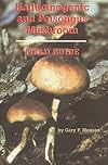 Hallucinogenic and Poisonous Mushroom Field Guide
