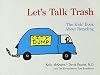 Let's Talk Trash: The Kids' Book About Recycling