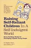 Raising Self-Reliant Children in a Self-Indulgent World: Seven Building Blocks for Developing Capable Young People