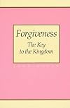 Forgiveness: The Key to the Kingdom