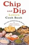 Chip & Dip Lovers Cook Book