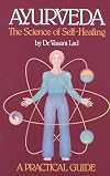 Ayurveda: The Science of Self Healing: A Practical Guide