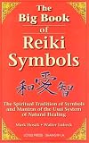 The Big Book of Reiki Symbols: The Spiritual Transition of Symbols and Mantras of the Usui System of Natural Healing
