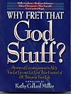Why Fret that God Stuff?: Learn to Let Go and Let God Take Control