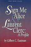 Sign Me Alice & Laurent Clerc: A Profile/Two Deaf Plays