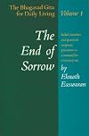 The End of Sorrow: The Bhagavad Gita for Daily Living, Volume I [India's timeless and practical scripture presented as a manual for everyday use]