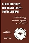 Candid questions concerning Gospel form criticism : a methodological sketch of the fundamental problematics of form and redaction criticism