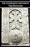 The Tondrakian Movement : religious movements in the Armenian Church from the fourth to the tenth centuries