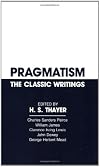 Pragmatism: The Classic Writings