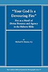 Your God is a Devouring Fire: Fire as a Motif of Divine Presence and Agency in the Hebrew Bible (Catholic Biblical Quarterly Monograph)