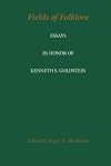 Fields of Folklore: Essays in Honor of Kenneth S. Goldstein