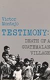 Testimony: Death of a Guatemalan Village