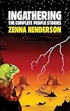 Ingathering: The Complete People Stories of Zenna Henderson - Zenna Henderson