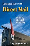 Fund Your Cause With Direct Mail: Secrets of Successful Direct Mail Fundraising