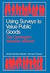 Using surveys to value public goods : the contingent valuation method