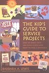 The Kid's Guide to Service Projects: Over 500 Service Ideas for Young People Who Want to Make a Difference