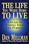 The Life You Were Born to Live: A Guide to Finding Your Life Purpose