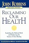 Reclaiming Our Health: Exploding the Medical Myth and Embracing the Source of True Healing