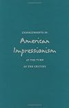 Crosscurrents in American impressionism at the turn of the century