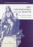 Art Controversy And The Jesuits The Imago Primi Saeculi 1640