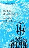 Anointing With the Spirit : The Rite of Confirmation