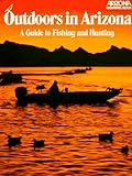 Outdoors In Arizona A Guide To Fishing And Hunting Arizona Highways Books