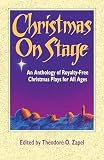 Christmas On Stage An Anthology Of Royaltyfree Christmas Plays For All Ages