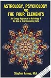 Astrology Psychology And The Four Elements An Energy Approach To Astrology Its Use In The Counseling Arts