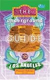 The Underground Guide To Los Angeles 2nd Edition