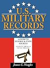 U.S. Military Records: A Guide to Federal & State Sources, Colonial America to the Present