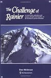 Challenge of Rainier: A Record of the Explorations and Ascents, Triumphs and Tragedies