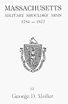 Massachusetts Military Shoulder Arms, 1784-1877