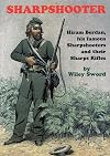 Sharpshooter: Hiram Berdan, His Famous Sharpshooters and their Sharps Rifles