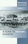 Montana Mainstreets, Vol. 2: A Guide to Historic Glendive