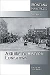 Montana Mainstreets, Vol. 3: A Guide to Historic Lewistown