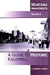 Montana Mainstreets, Vol. 5: A Guide to Historic Kalispell