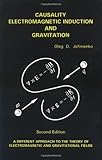 Causality Electromagnetic Induction And Gravitation A Different Approach To The Theory Of Electromagnetic And Gravitational Fields