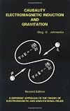 Causality, Electromagnetic Induction and Gravitation: A Different Approach to the Theory of Electromagnetic and Gravitational Fields