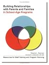 Building Relationships With Parents & Families in School-Age Programs: Resources for Staff Training & Program Planning