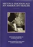 Milton H Erickson Md An American Healer